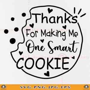 May include: Black and white cookie-shaped design with the text "Thanks for making me one smart cookie" and hearts.