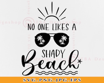 No One Likes a Shady Beach SVG, Funny Summer Vacation (svg, png, jpg, eps)