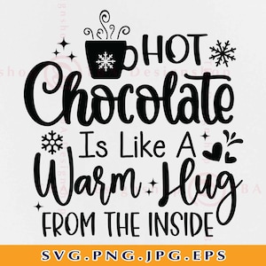 Chocolat chaud, c'est comme un câlin chaleureux de l'intérieur, citation de Noël SVG, chemise de Noël drôle SVG, dictons d'hiver, fichiers pour Cricut, Svg, PNG