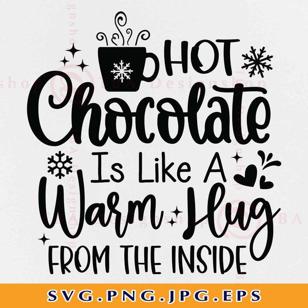Hot Chocolate Is Like A Warm Hug From The Inside, Christmas Quote SVG, Funny Christmas Shirt SVG, Winter Sayings, Files For Cricut, Svg, PNG