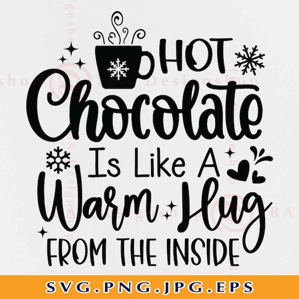 Hot Chocolate Is Like A Warm Hug From The Inside, Christmas Quote SVG, Funny Christmas Shirt SVG, Winter Sayings, Files For Cricut, Svg, PNG