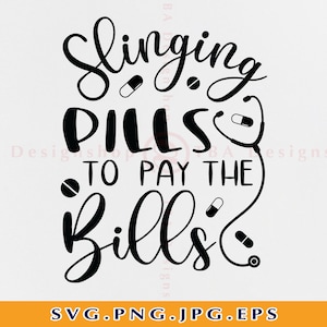 Slinging Pillen zur Bezahlung der Rechnungen Svg, Krankenschwester Svg, Lustige Krankenschwester Svg, Krankenschwester Leben Svg, Slingin Pillen Svg, Krankenschwester Shirt, Dateien für Cricut, Svg, Png
