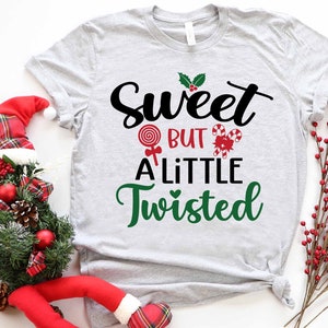 Sweet but a Little Twisted SVG, Candy Cane SVG, Funny Christmas Shirt ...