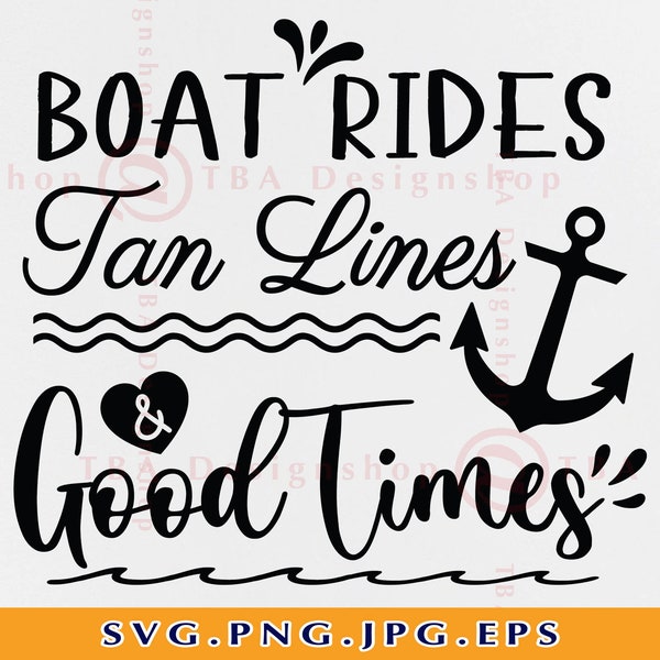 Boat Rides Tan Lines & Good Times SVG, Summer Vacation SVG, Lake Sayings Svg, Lake Life SVG, Summer Quote Shirt, Files for Cricut, Svg, Png