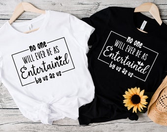 No one will ever be as entertained by us as us Svg, Best friend SVG, Matching shirts SVG, Friendship Gift SVG,Cut Files for Cricut, Svg, Png