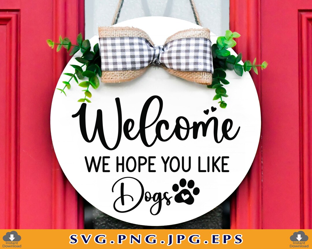 Hope You Like Dogs SVG Round Front Door Dog Sign Dog Etsy