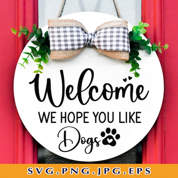 Welcome Hope You Like Dogs SVG, Round Front Door Dog Sign, Dog Lover Gift, Dog Sayings Svg, Funny Dog Wreath, Cut Files For Cricut, SVG, PNG