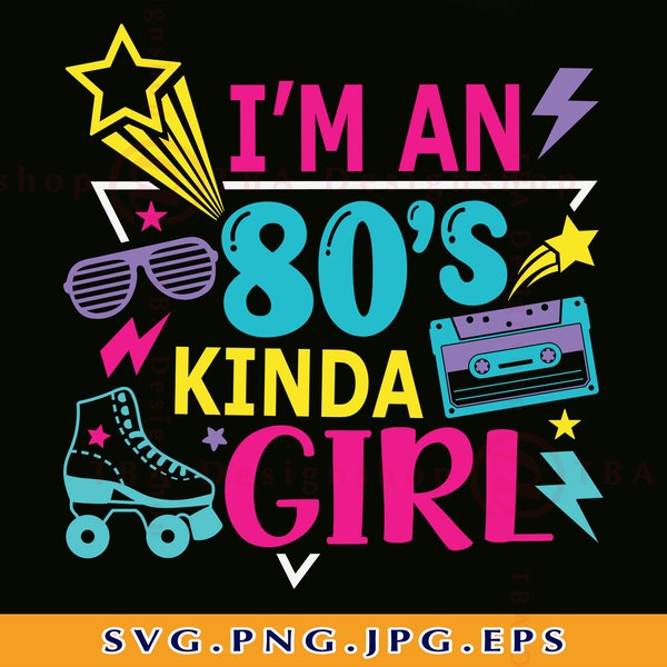 80's SVG, I'm an 80s kinda Girl SVG, 1990s, Cassette Tape SVG, 80s Girl Svg, 80s Party Svg, Retro 80s Birthday, Cut Files For Cricut,Svg,Png