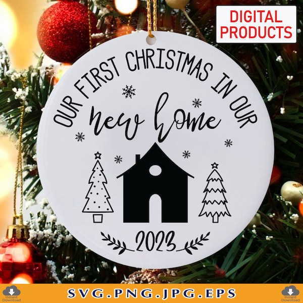 Our First Christmas in Our New Home SVG, Christmas Ornament SVG, New House 2023 SVG, files for Cricut, Svg, Png