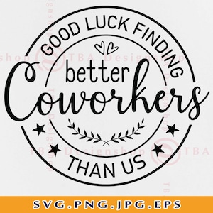 Viel Glück finden bessere Mitarbeiter als wir, Coworker SVG, Coworker Geschenke Svg, Wertschätzung, lustiger Spruch SVG, Cut Files für Cricut, Svg, PNG