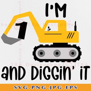 I’m 1 And Diggin' It Svg, Construction Birthday SVG, Boy Birthday Shirt SVG, 1st Birthday Gift SVG, Excavator Svg,Files for Cricut, Svg, Png