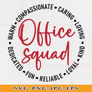 May include: A red circle with the words "Office Squad" in red script. The circle is surrounded by a black circle with the words "Warm, Compassionate, Caring, Loving, Kind, Loyal, Dedicated, Fun, Reliable" in black text.