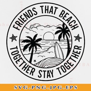 友達のビーチ SVG、一緒にビーチに行く友達はずっと一緒、面白いビーチシャツ SVG、夏休み、ビーチギフト、カットファイル Cricut、SVG、PNG