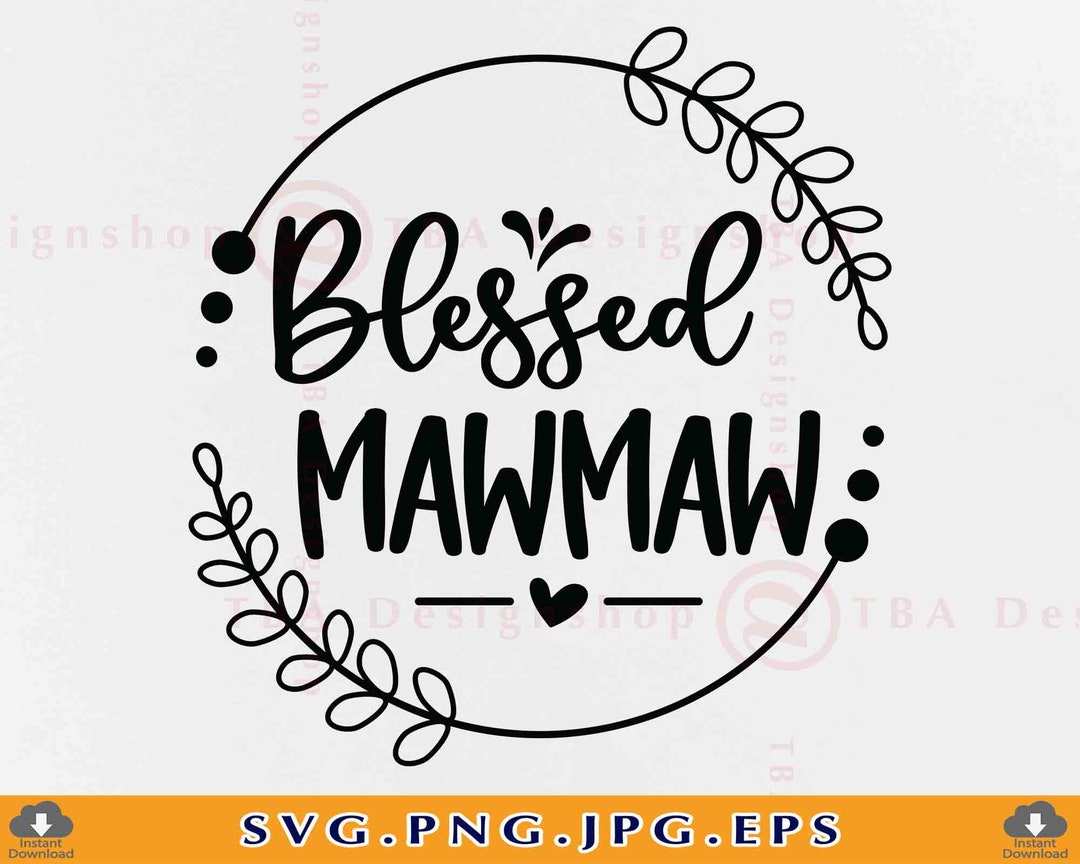 Blessed Mawmaw SVG, Grandma Gift SVG, Mawmaw Shirt SVG, Mom Mama ...