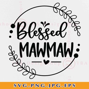 Blessed Mawmaw SVG, Grandma Gift SVG, Mawmaw Shirt SVG, Mom Mama, Grandparents Saying Svg, Mothers Day Gift, Cut Files for Cricut, Svg, Png