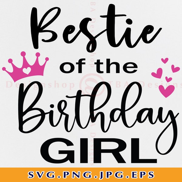 Bestie of the Birthday Girl Svg, Bestie SVG, Best Friend Svg, Birthday Shirt SVG, Birthday Gifts SVG, Birthday Svg, Files For Cricut,Svg,Png