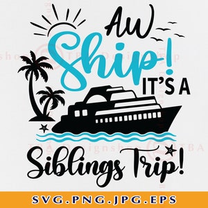 May include: A black and white graphic design with a blue and white sailboat, palm trees, and the text "Aw Ship! It's a Siblings Trip!"