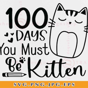 100 Tage Muss Kätzchen SVG, 100 Tage Schule SVG, Mädchen 100 Tage Shirt SVG, Lustige Katze 100 Tage, 100 Tage Geschenke, Dateien für Cricut, Svg, PNG