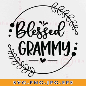 Gesegneter Grammy SVG, Grammy Geschenk SVG, Muttertag Geschenk SVG, Oma Zitat Spruch Svg, Grammy Shirt Design Svg, Cut Files für Cricut, Svg, Png