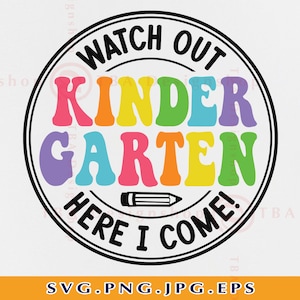 Kindergarten SVG, Watch out Kindergarten Here I come SVG, First Day Of School Shirt SVG, Back To School Gift, Cut Files For Cricut, Svg, Png