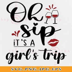 Oh Sip It's a Girl's Trip Svg, camiseta de viaje de chicas SVG, fin de semana de chicas SVG, viaje de chicas SVG, vacaciones de chicas Svg, verano, archivos para Cricut, Svg, Png