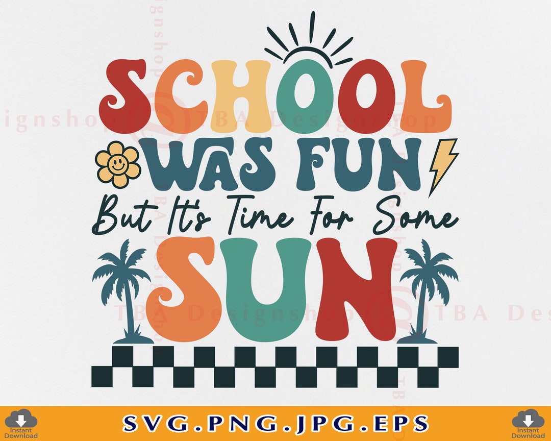 Teacher Summer Break SVG, School Was Fun but It's Time for Some Sun