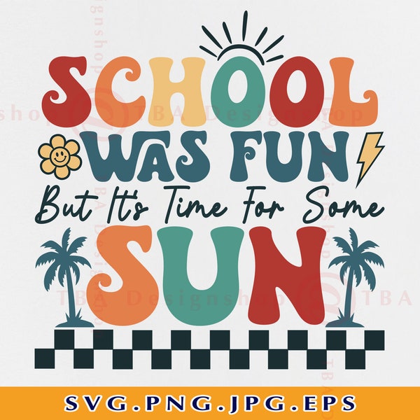 Teacher Summer Break SVG, School Was Fun But It's Time For Some Sun, Teacher Gifts Shirt, Last Day of School Svg, Cut Files Cricut, Svg, PNG