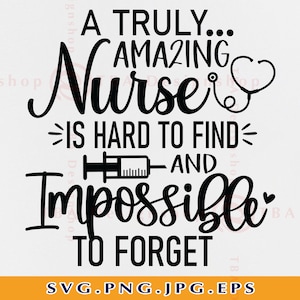 A Truly Amazing Nurse Is Hard To Find, Nurse Gift SVG, Funny Nurse Shirt SVG, Nurse Saying Svg, Nursing Gifts,Cut Files for Cricut, Svg, Png