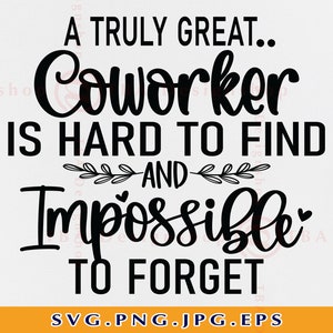 A Truly Great Coworker Is Hard To Find, Coworker Gift SVG, Colleagues Friendship Gift SVG, Best Friend, Funny Quotes Saying, Files, Svg, Png