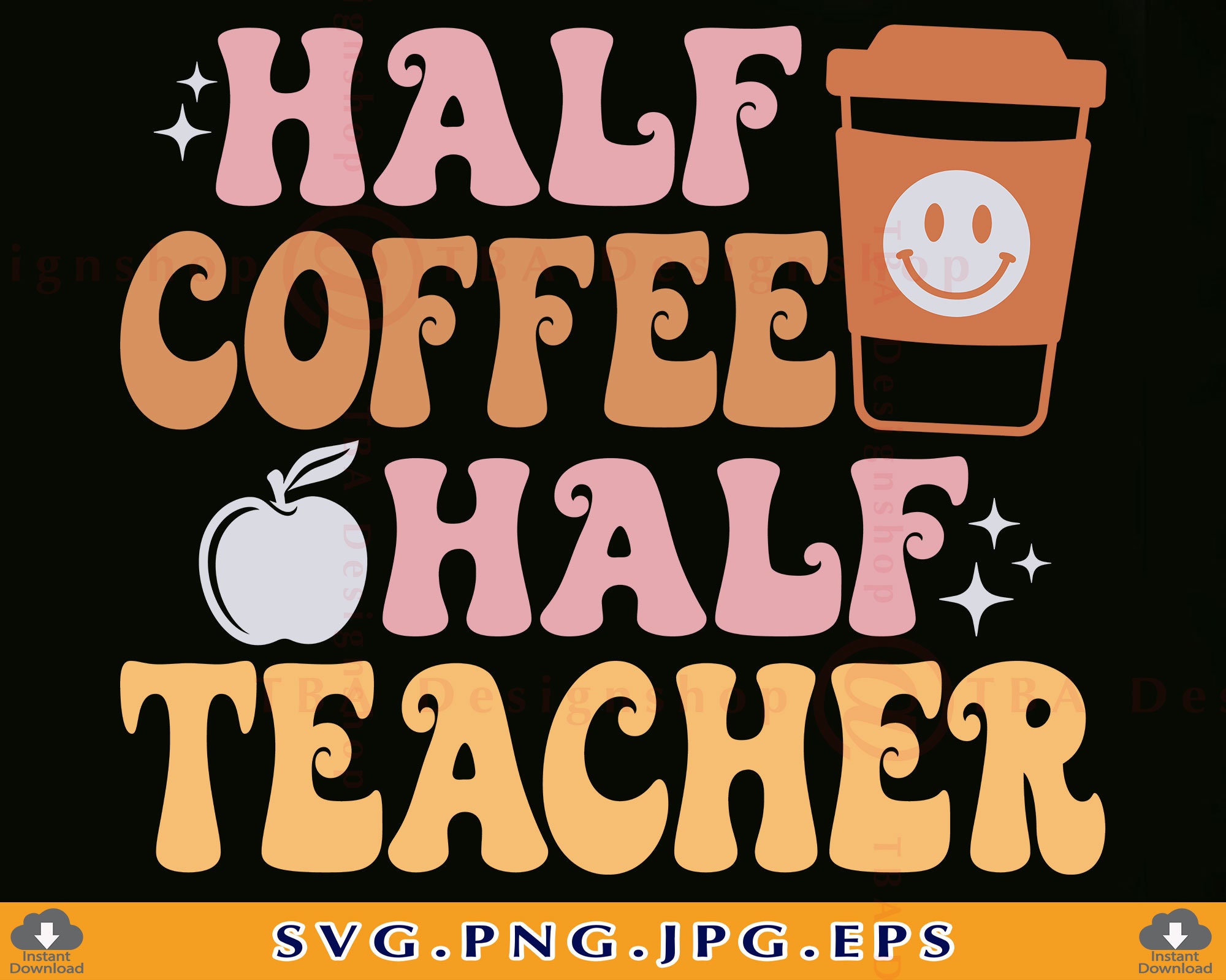 Half Teacher Half Coffee SVG, Funny Teacher Shirt SVG, Teacher Gifts SVG, Retro Teacher, Coffee Teacher Shirts,Cut Files For Cricut,Svg, Png