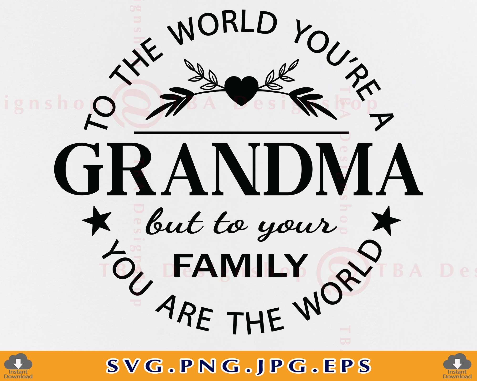 To the World You Are A Grandma Svg Grandma SVG Grandma Gift Etsy