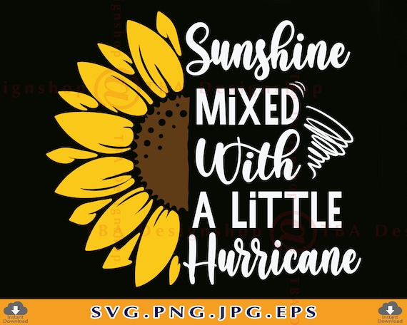 Sunshine Mixed With A Little Hurricane SVG Sunflower SVG - Etsy