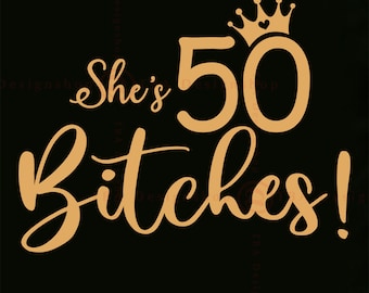 ¡Tiene 50 años, perras! SVG, Camiseta divertida para el 50 cumpleaños, Archivos de corte (SVG, PNG)