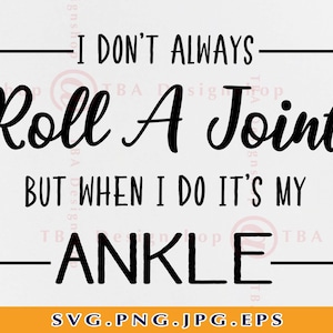 Nem sempre enrolo um baseado, mas quando o faço é no tornozelo SVG, Provérbios sarcásticos SVG, Design de camisa engraçado SVG, Citações, Arquivos para Cricut,Svg, Png