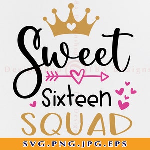Sweet Sixteen Squad Svg, Sweet 16 SVG, Girl birthday SVG, 16th birthday Svg, 16 Birthday shirt SVG, Birthday gifts, Files for Cricut,Svg,Png