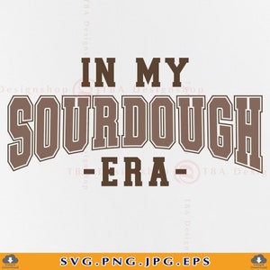 May include: A brown graphic design with the text "In My Sourdough Era" in a bold, white-outlined font.
