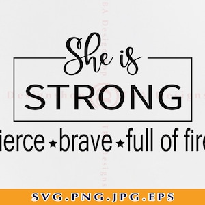 Ella es fuerte feroz valiente lleno de fuego Svg, mujeres fuertes Svg, mujeres empoderadas, fuerte mamá Svg, mujer camisa corte archivo, archivos para Cricut,Svg,Png