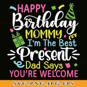 Feliz aniversário, mamãe Svg, presente de aniversário da mãe SVG, aniversário engraçado da mamãe, bebê SVG, camisa de aniversário infantil Svg, arquivos cortados para Cricut, Svg, PNG