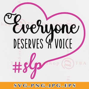 Jeder verdient eine Stimme SLP SVG, Sprachsprache Pathologie SVG, Lehrer Wertschätzung Geschenk SVG, Therapeut Shirt, Dateien für Cricut, Svg, Png