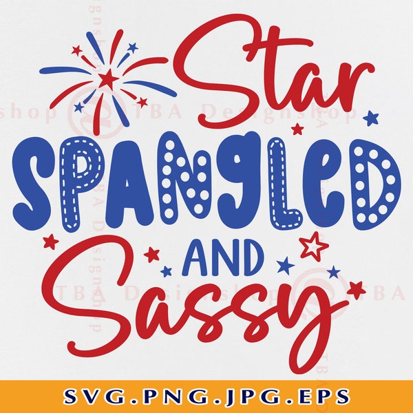 Star Spangled and Sassy SVG, 4th of July SVG, Kids Patriotic Shirts SVG, Independence Day, Fourth of July Saying, File for Cricut, Svg, Png