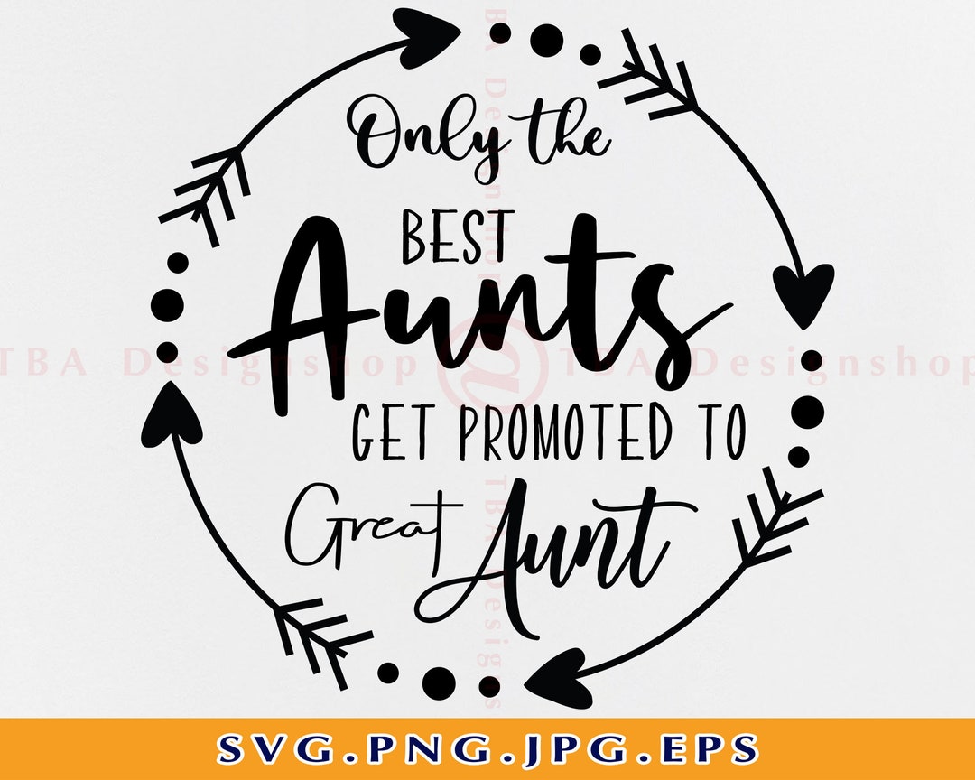 The Only Best Aunts Get Promoted To Great Aunt The Only Best Aunts Get Promoted To Great Aunt
