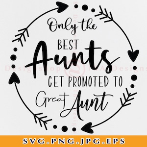 Alleen de beste tantes worden gepromoveerd tot oudtante SVG, tante SVG, tantes cadeau Svg, moederdag Svg, tante shirt Svg, bestanden voor Cricut, SVG, Png