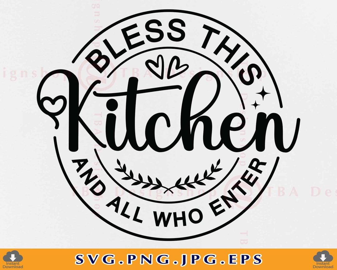 Bless This Kitchen and All Who Enter Svg, Kitchen Quote Saying SVG ...