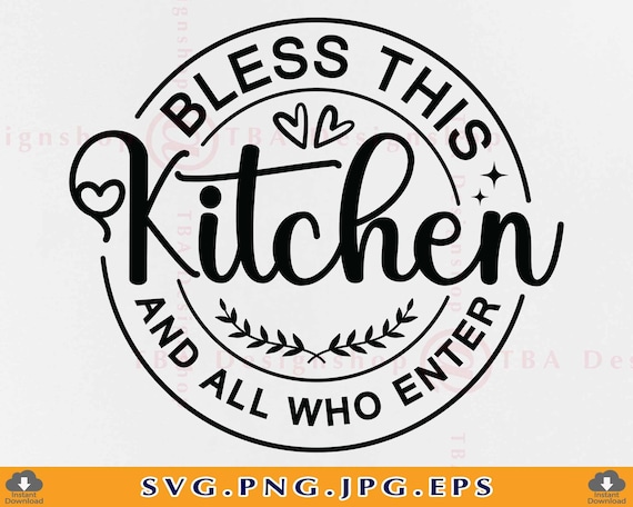 Bless This Kitchen and All Who Enter Svg Kitchen Quote Saying | Etsy