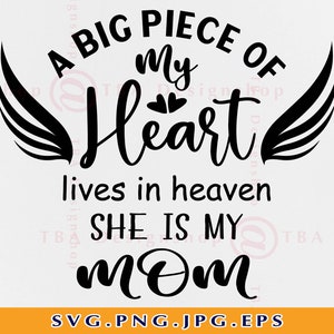 Een groot stuk van mijn hart leeft in de hemel ze is mijn moeder SVG, Moeder memorial SVG, Memorial citaat SVG, In liefdevolle herinnering, Files For Cricut, Svg, Png