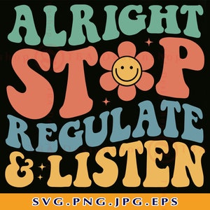 Teacher SVG, Alright Stop Regulate and Listen, Teacher Gifts Svg, School Counselor SVG, Retro Teacher Shirt, Cut Files For Cricut, Svg, PNG