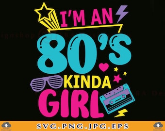 May include: A graphic design with the text "I'm an 80's kinda girl" in pink, blue, and yellow. The design includes a star, lightning bolt, sunglasses, and a cassette tape.