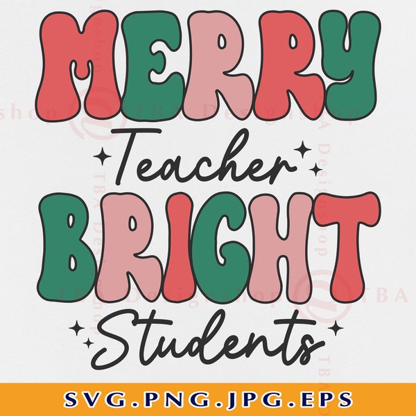 Christmas Teacher SVG, Merry Teacher Bright Students Svg, Teacher Christmas Gift SVG, Funny Christmas Teacher Shirt, Cut Files Cricut, PNG