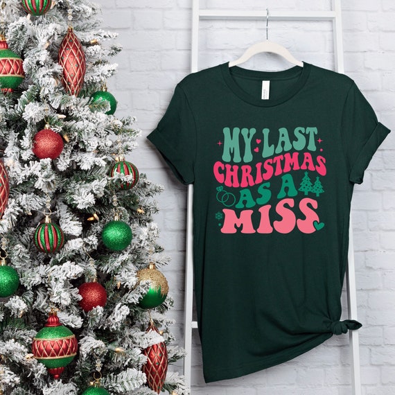 Holiday Future Bride Tee My Last Christmas As A Miss 2019 T-Shirt Holiday Future Bride Tee My Last Christmas As A Miss 2019 T-Shirt