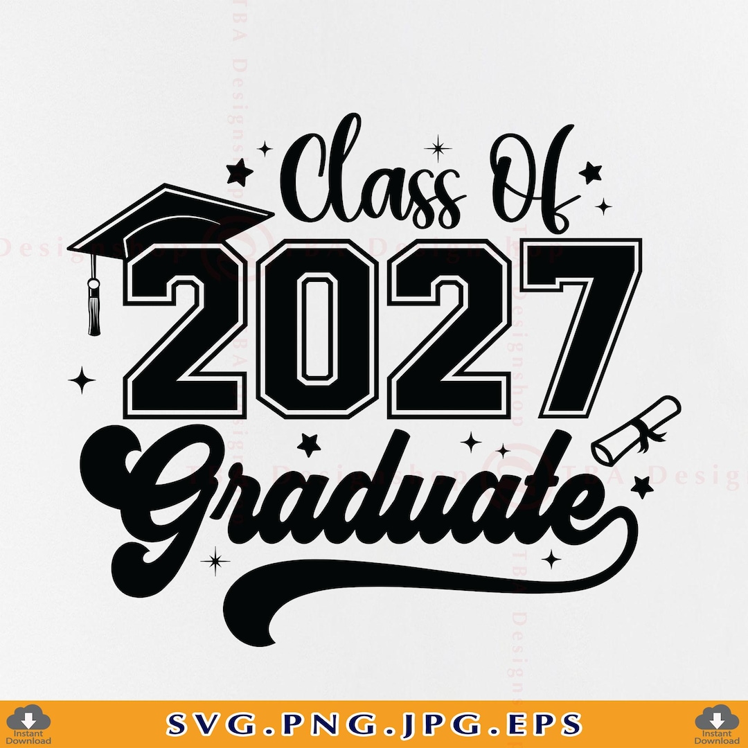Class of 2027 Graduate (svg, Png, Jpg, Eps) - Etsy